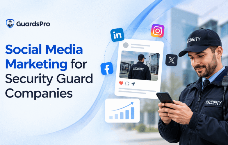 Social Media Marketing for Security Guard Companies: How to Win Contracts and Attract Top Guards