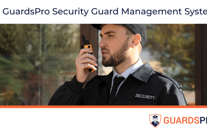 How to Evaluate Your Security Guard Management System