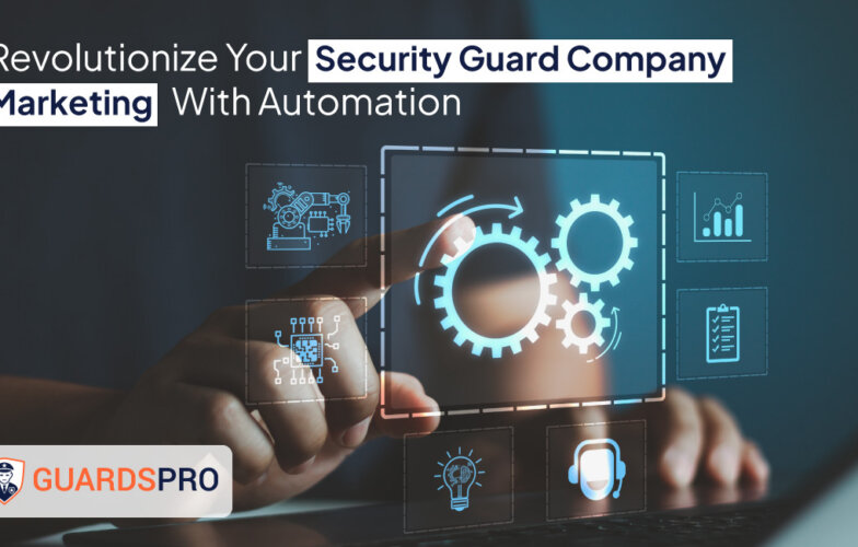 Marketing Automation for Security Guard Companies