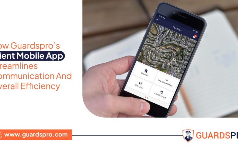 How GuardsPro’s Client Mobile App Streamlines Communication And Overall Efficiency