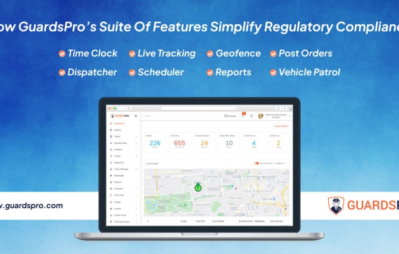 How GuardsPro’s Suite Of Features Simplify Regulatory Compliance