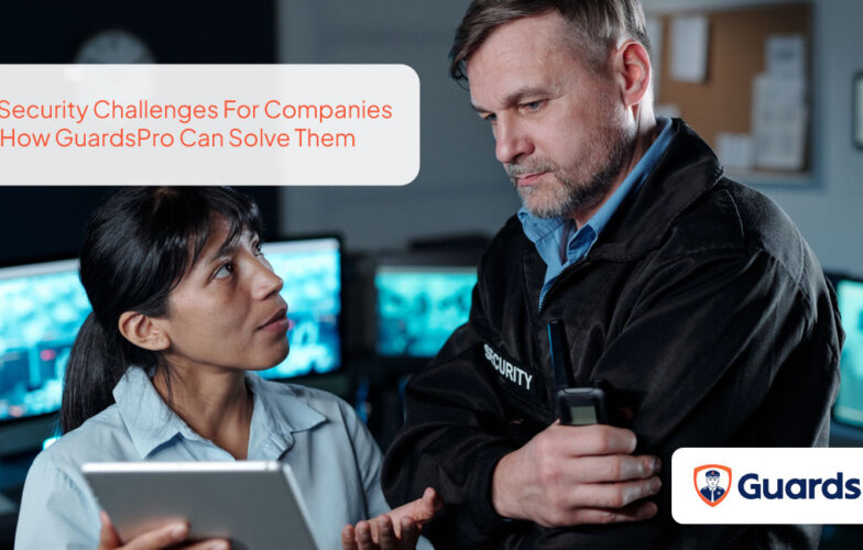 Top Security Challenges For Companies And How GuardsPro Can Solve Them