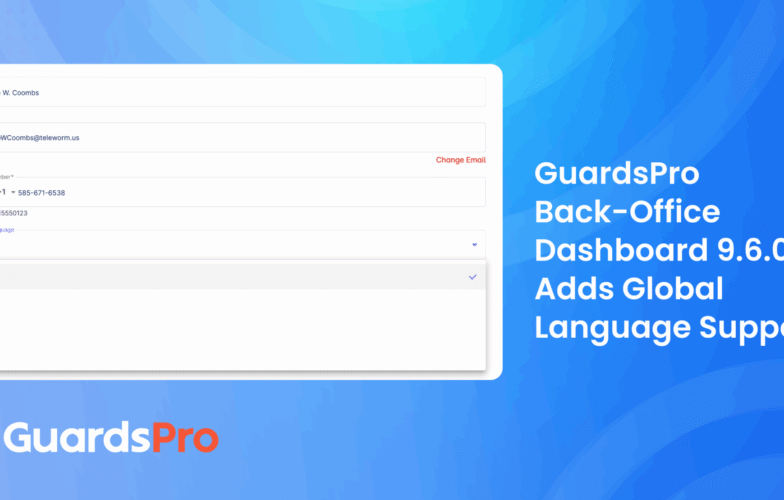 Just Released: GuardsPro Back-Office Dashboard 9.6.0 Delivers Global Usability & Seamless Integration