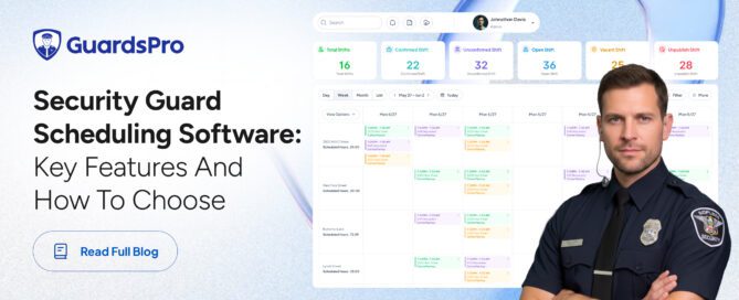 Security Guard Scheduling -Software: Key Features and How to Choose