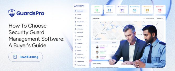 How to Choose Security Guard Management Software: A Buyer's Guide