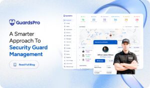 A Smarter Approach to Security Guard Management