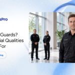 Hiring Security Guards? 8 Essential Qualities to Look For