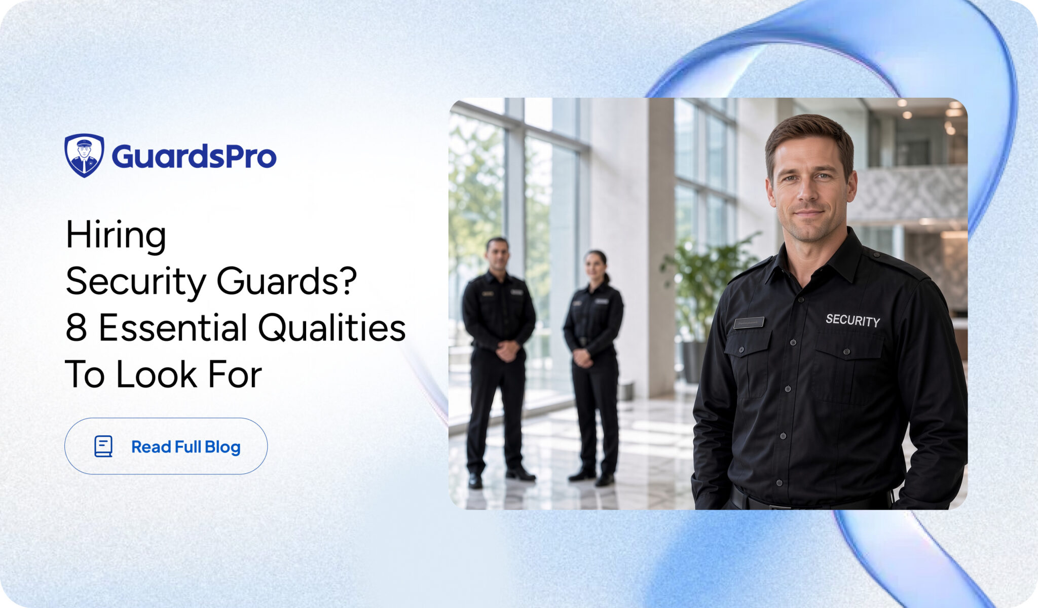 Hiring Security Guards? 8 Essential Qualities to Look For